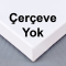 Çerçeve Yok